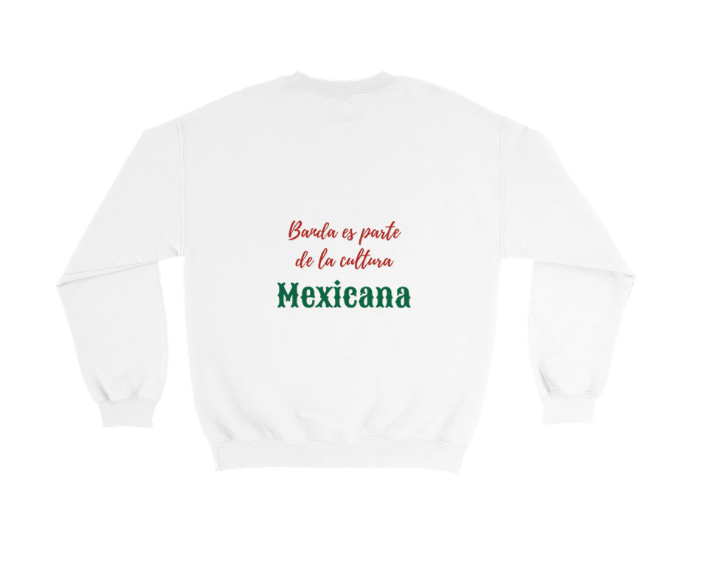 Banda es parte de la cultura mexicana Crewneck Sweatshirt