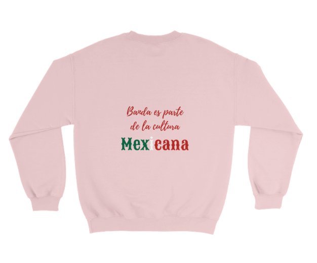 Banda es parte de la cultura mexicana Crewneck Sweatshirt